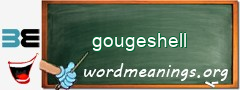 WordMeaning blackboard for gougeshell